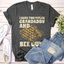 Load image into Gallery viewer, Men&#39;s I Have Two Title Grandaddy And Bee Guy Beekeeper Fathers Day T-Shirt
