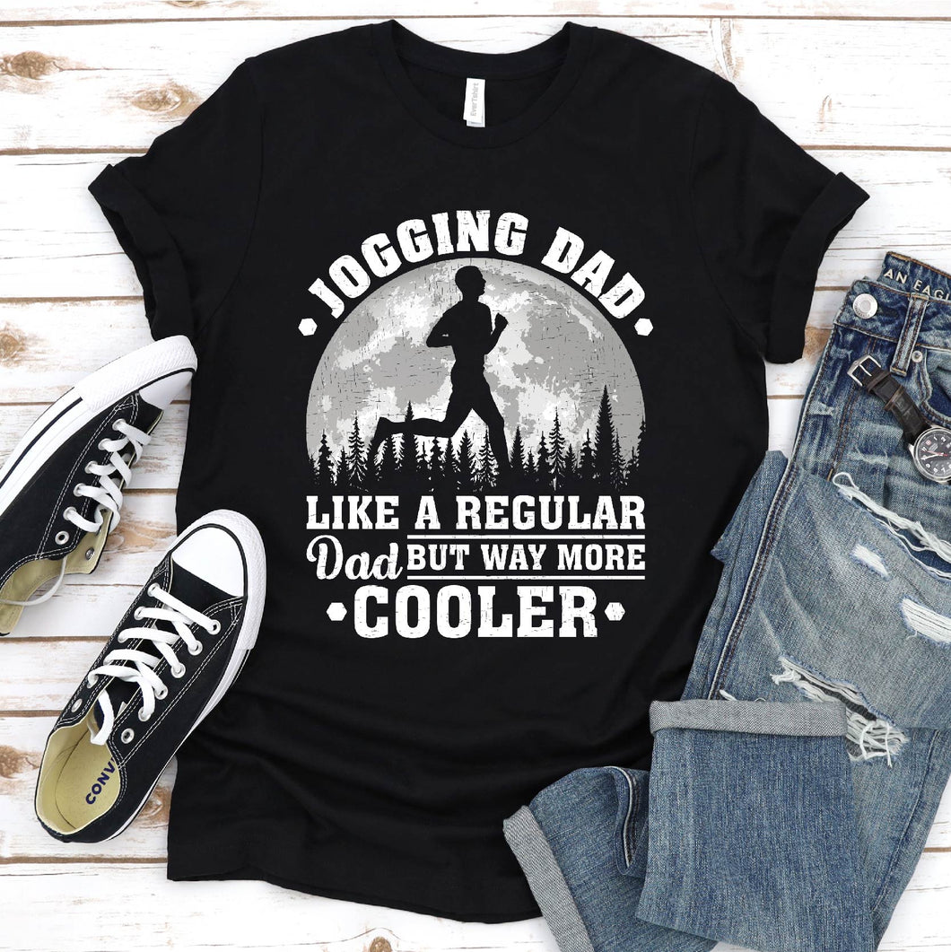 Jogging Dad Like A Regular Dad But Way More Cooler Jogging Fathers Day T-shirt