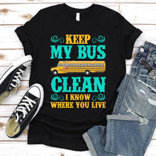 Load image into Gallery viewer, Keep My Bus Clean Funny School Bus Driver Father&#39;s Day T-shirt
