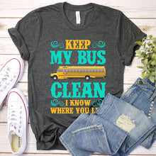 Load image into Gallery viewer, Keep My Bus Clean Funny School Bus Driver Father&#39;s Day T-shirt
