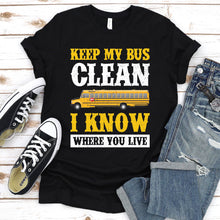 Load image into Gallery viewer, Keep My Bus Clean Funny School Bus Driver Father&#39;s Day T-shirt
