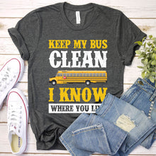 Load image into Gallery viewer, Keep My Bus Clean Funny School Bus Driver Father&#39;s Day T-shirt
