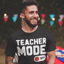 Load image into Gallery viewer, Summer Vacation Teacher Mode Off School Funny T-Shirt
