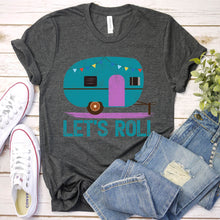 Load image into Gallery viewer, Let&#39;s Roll Camper Funny Cute RV Camping Vacation Gift T-Shirt
