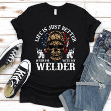 Load image into Gallery viewer, Life Is Just Better When I&#39;m With My Welder T-Shirt
