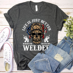 Life Is Just Better When I'm With My Welder T-Shirt