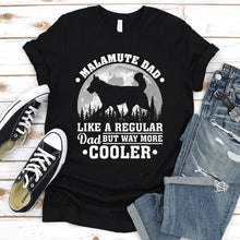 Load image into Gallery viewer, Malamute Dad Like A Regular Dad But Way More Cooler Malamute Fathers Day T-shirt
