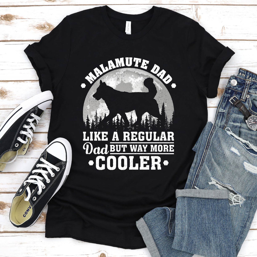 Malamute Dad Like A Regular Dad But Way More Cooler Malamute Fathers Day T-shirt