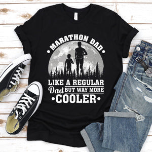 Marathon Dad Like A Regular Dad But Way More Cooler Marathon Fathers Day T-shirt