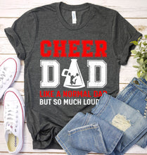 Load image into Gallery viewer, Mens Cheer Dad Like A Normal Dad But So Much Louder Fathers Day T-shirt
