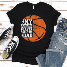 Load image into Gallery viewer, Men&#39;s My Favorite Basketball Player Calls Me Dad Basketball T-Shirt
