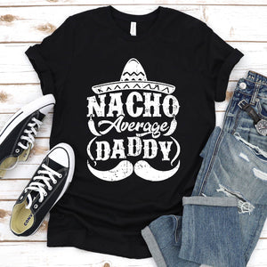 Mens Nacho Average Daddy For A Nacho Cheese Lover Fathers Day T-Shirt
