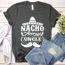 Load image into Gallery viewer, Mens Nacho Average Uncle For A Nacho Cheese Lover Fathers Day T-Shirt
