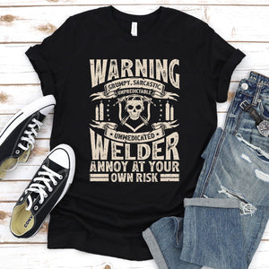Warning Grumpy Sarcastic Unpredictable Unmedicated Welder T-Shirt