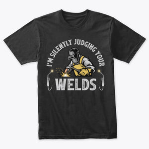 Silently Judging Welds Welder T-Shirt