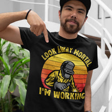 Load image into Gallery viewer, Look Away Mortal I&#39;m Working Retro Vintage Welding T-Shirt
