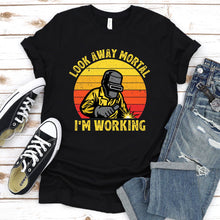 Load image into Gallery viewer, Look Away Mortal I&#39;m Working Retro Vintage Welding T-Shirt
