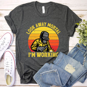 Look Away Mortal I'm Working Retro Vintage Welding T-Shirt