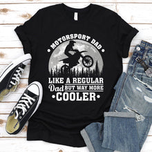 Load image into Gallery viewer, Motorsport Dad Like A Regular Dad But Way More Cooler Motorsport Fathers Day T-shirt
