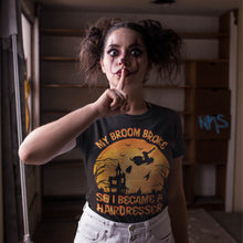 Load image into Gallery viewer, My Broom Broke So I Became A Hairdresser Halloween T-Shirt
