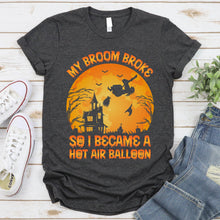 Load image into Gallery viewer, My Broom Broke So I Became A Hot Air Balloon Halloween T-Shirt
