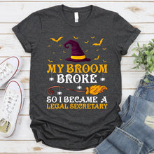 Load image into Gallery viewer, My Broom Broke So I Became A Legal Secretary Halloween T-Shirt

