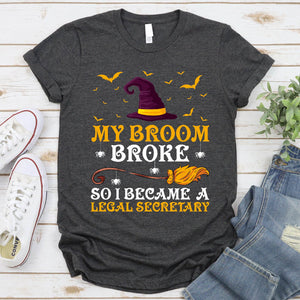 My Broom Broke So I Became A Legal Secretary Halloween T-Shirt