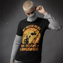 Load image into Gallery viewer, My Broom Broke So I Became A Longboard Halloween T-Shirt
