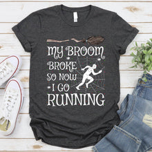 Load image into Gallery viewer, My Broom Broke So Now I Go Running Halloween T-Shirt
