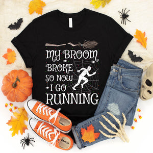 My Broom Broke So Now I Go Running Halloween T-Shirt