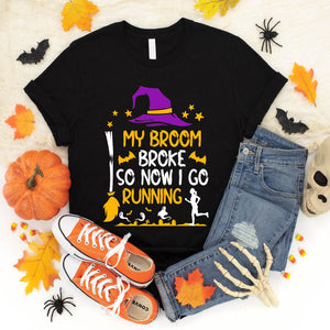 My Broom Broke So Now I Go Running Halloween T-Shirt