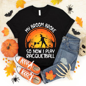 My Broom Broke So Now I Play Racquetball Halloween Gifts T-Shirt