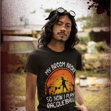 Load image into Gallery viewer, My Broom Broke So Now I Play Racquetball Halloween Gifts T-Shirt
