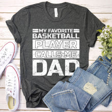 Load image into Gallery viewer, Men&#39;s My Favorite Basketball Player Calls Me Dad Shirt Daddy Gifts T-Shirt
