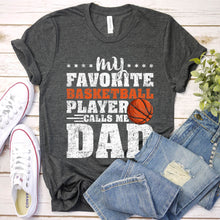 Load image into Gallery viewer, Men&#39;s My Favorite Basketball Player Calls Me Dad T-Shirt

