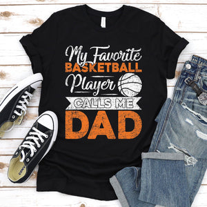 Men's My Favorite Basketball Player Calls Me Dad T-Shirt