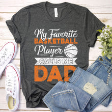 Load image into Gallery viewer, Men&#39;s My Favorite Basketball Player Calls Me Dad T-Shirt
