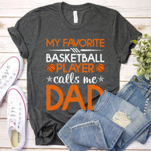 Load image into Gallery viewer, Men&#39;s My Favorite Basketball Player Calls Me Dad T-Shirt
