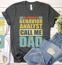 Load image into Gallery viewer, Vintage My Favorite Behavior Analyst Calls Me Dad Behavior Analyst Fathers Day T-shirt
