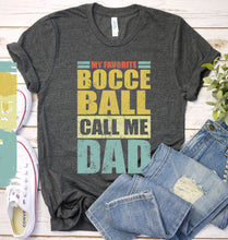 Load image into Gallery viewer, Vintage My Favorite Bocce Ball Calls Me Dad Bocce Ball Fathers Day T-shirt
