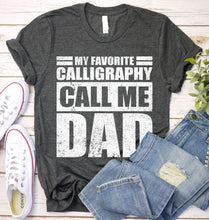 Load image into Gallery viewer, My Favorite Calligraphy Calls Me Dad Vintage Calligraphy Fathers Day T-shirt
