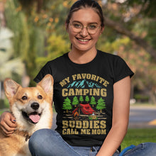 Load image into Gallery viewer, My Favorite Camping Buddies Call Me Mom T-Shirt
