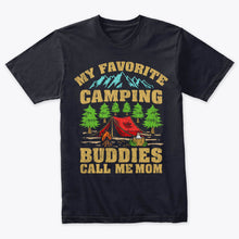 Load image into Gallery viewer, My Favorite Camping Buddies Call Me Mom T-Shirt
