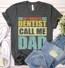 Load image into Gallery viewer, Vintage My Favorite Dentist Calls Me Dad Dentist Fathers Day T-shirt
