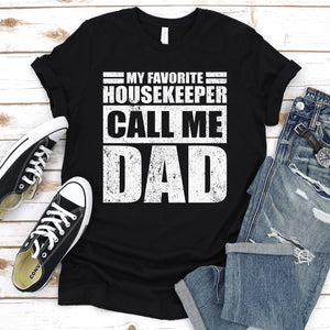 My Favorite Housekeeper Calls Me Dad Vintage Housekeeper Fathers Day T-shirt
