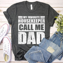 Load image into Gallery viewer, My Favorite Housekeeper Calls Me Dad Vintage Housekeeper Fathers Day T-shirt
