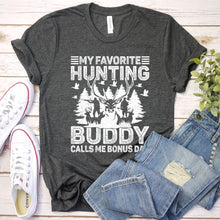 Load image into Gallery viewer, My Favorite Hunting Buddy Calls Me Bonus Dad Hunting Bonus Dad Father&#39;s Day T-shirt
