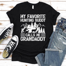 Load image into Gallery viewer, My Favorite Hunting Buddy Calls Me Grandaddy Father&#39;s Day T-shirt
