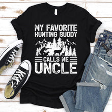 Load image into Gallery viewer, My Favorite Hunting Buddy Calls Me Uncle Father&#39;s Day T-shirt
