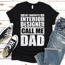 Load image into Gallery viewer, My Favorite Interior Designer Calls Me Dad Vintage Interior Designer Fathers Day T-shirt
